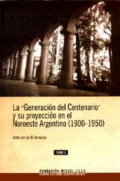 Seller image for La generacion del Centenario y su proyeccion en el Noroeste argentino : 1900-1950 : jornadas (3 : 2000 : Tucuman).-- ( La generacion del Centenario y su proyeccion en el Noroeste argentino : 1900-1950 ; 3 ) for sale by Ventara SA