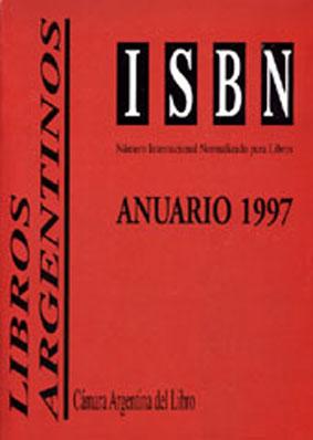 Libros argentinos ISBN : producción editorial registrada en 1997.-- ( Libros Argentinos ISBN ; 19...