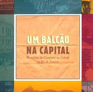 Seller image for Um balco na capital : memrias do comrcio na cidade do Rio de Janeiro. for sale by Ventara SA