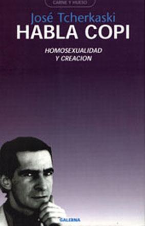 Imagen del vendedor de Habla Copi : homosexualidad y creacin.-- ( Carne y hueso ) a la venta por Ventara SA