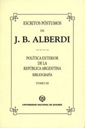 Seller image for Escritos pstumos de J. B. Alberdi : Poltica exterior de la Repblica Argentina. Bibliografa.-- ( La ideologa argentina ) for sale by Ventara SA
