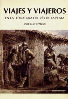 Imagen del vendedor de Viajes y viajeros en la literatura del Ro de la Plata : Siglos XIX y XX.-- ( Pginas universales ) a la venta por Ventara SA