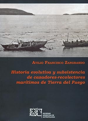 Historia evolutiva y subsistencia de cazadores-recolectores marítimos de Tierra del Fuego.-- ( Te...
