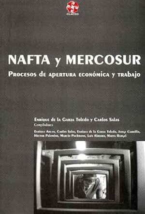 Seller image for NAFTA y Mercosur : procesos de apertura econmica y trabajo a lo societal.-- ( Grupos de Trabajo de CLACSO ) for sale by Ventara SA