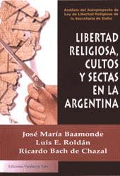 Imagen del vendedor de Libertad religiosa, cultos y sectas en la Argentina : anlisis crtico del anteproyecto de ley de libertad religiosa de la Secretara de Culto. a la venta por Ventara SA