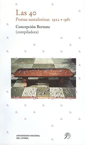 Imagen del vendedor de Las 40 : poetas santafesinas 1922-1981. a la venta por Ventara SA