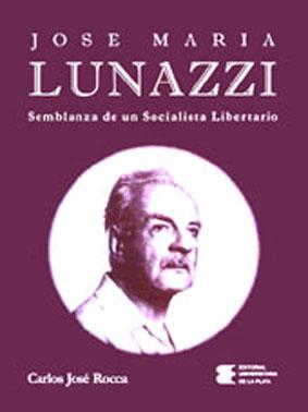 Seller image for Jose Maria Lunazzi : semblanza de un socialista libertario. for sale by Ventara SA