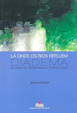 Bild des Verkufers fr L onde os rios refluem : Diadema, 20 anos de democracia e poder local. zum Verkauf von Ventara SA