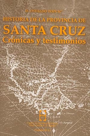Seller image for Historia de la provincia de Santa Cruz : crnicas y testimonios.-- ( Las provincias ) for sale by Ventara SA
