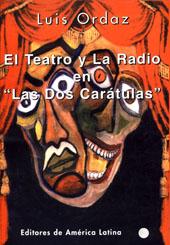 Seller image for El teatro y la radio en "Las dos cartulas" : presentaciones en el programa de LRA 1 Radio Nacional Buenos Aires, 1984-1994. for sale by Ventara SA