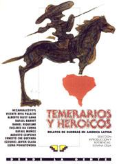 Seller image for Temerarios y heroicos : relatos de guerras en America Latina.-- ( Desde la gente ) for sale by Ventara SA