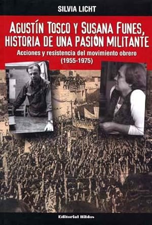 Agustín Tosco y Susana Funes, historia de una pasión militante : acciones y resistencia del movim...