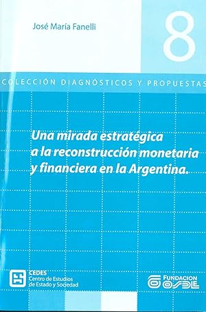 Seller image for Una mirada estrategica a la reconstruccion monetaria y financiera en la Argentina.-- ( Diagnosticos y propuestas ; 8 ) for sale by Ventara SA
