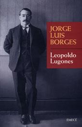 Seller image for Leopoldo Lugones.-- ( Obras completas de Jorge Luis Borges. Volumenes individuales ) for sale by Ventara SA