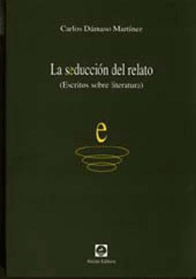 Bild des Verkufers fr La seduccin del relato : escritos sobre literatura. zum Verkauf von Ventara SA