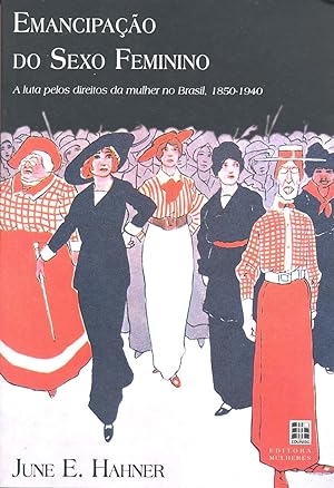 Image du vendeur pour Emancipao do sexo feminino : a luta pelos direitos da mulher no Brasil, 1850-1940. mis en vente par Ventara SA