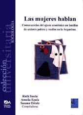 Immagine del venditore per Las mujeres hablan : consecuencias del ajuste econmico en familias de sectores pobres y medios en la Argentina.-- ( Universitaria. Sociologa ) venduto da Ventara SA