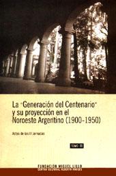 Seller image for La generacion del Centenario y su proyeccion en el Noroeste argentino : 1900-1950 : jornadas (3 : 2000 : Tucuman).-- ( La generacion del Centenario y su proyeccion en el Noroeste argentino : 1900-1950 ) for sale by Ventara SA