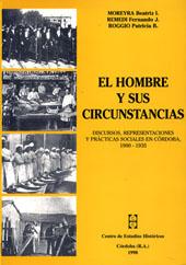 El hombre y sus circunstancias : discursos, representaciones y prácticas sociales en Córdoba, 190...