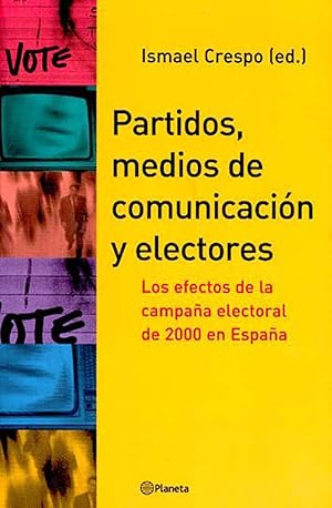 Immagine del venditore per Partidos, medios de comunicaci�n y electores : los efectos de la campa�a electoral de 2000 en Espa�a. venduto da Ventara SA