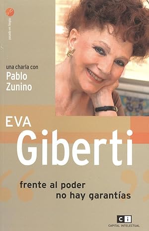 Imagen del vendedor de Eva Giberti : "frente al poder no hay garantas" : una charla con Pablo Zunino.-- ( Pasado en limpio ; 11 ) a la venta por Ventara SA