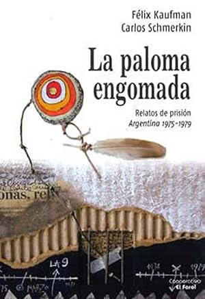 Bild des Verkufers fr La paloma engomada : relatos de prisin : Argentina 1975-1979. zum Verkauf von Ventara SA