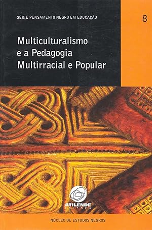 Multiculturalismo e a pedagogia multirracial e popular.-- ( Pensamento negro em educação ; 8 )