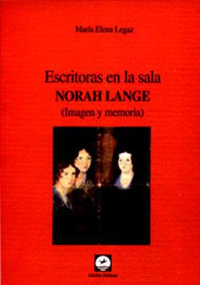 Imagen del vendedor de Escritoras en la sala : Norah Lange, imagen y memoria. a la venta por Ventara SA
