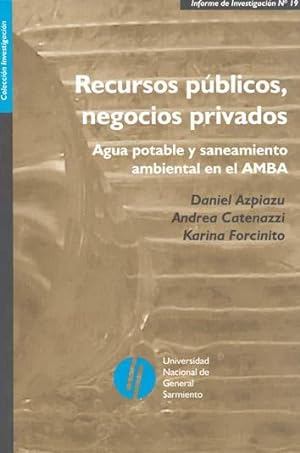 Seller image for Recursos pblicos, negocios privados : agua potable y saneamiento ambiental en el AMBA.-- ( Investigacin. Informes de investigacin ; 19 ) for sale by Ventara SA