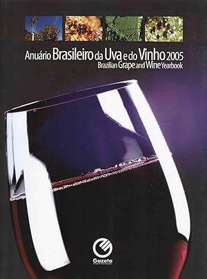 Seller image for Anurio brasileiro da uva e do vinho 2005 = Brazilian grape and wine yearbook 2005. -- ( Anurio brasileiro da uva e do vinho ; 2005 ) for sale by Ventara SA