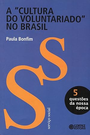 Seller image for A "cultura do voluntariado" no Brasil : determinaes econmicas e ideopolticas na atualidade. -- ( Questes da nossa poca ; 5 ) for sale by Ventara SA