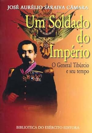 Seller image for Um soldado do imprio : o general Tibrcio e seu tempo. for sale by Ventara SA