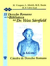 Image du vendeur pour Derecho romano en la biblioteca del Dr. Vlez Srsfield : ensayo histrico. mis en vente par Ventara SA