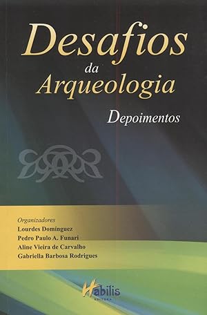 Desafios da arqueologia : depoimentos.