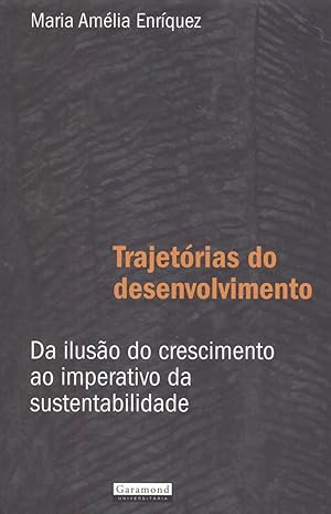 Image du vendeur pour Trajetrias do desenvolvimento : da iluso do crescimento ao imperativo da sustentabilidade. mis en vente par Ventara SA