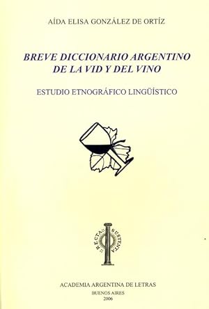 Imagen del vendedor de Breve diccionario argentino de la vid y del vino : estudio etnogrfico lingstico.-- ( Estudios lingsticos y filolgicos ; 10 ) a la venta por Ventara SA