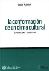 Seller image for La conformacion de un clima cultural : neoliberalismo y universidad.-- ( Libros del Rojas. Extramuros ; 3 ) for sale by Ventara SA