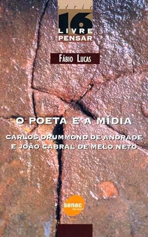 Seller image for O poeta e a mdia : Carlos Drummond de Andrade e Joo Cabral de Melo Neto. -- ( Livre pensar ; 16 ) for sale by Ventara SA