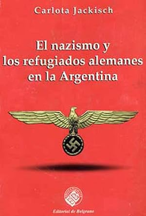 Imagen del vendedor de El nazismo y los refugiados alemanes en la Argentina : 1933-1945. a la venta por Ventara SA