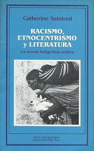 Imagen del vendedor de Racismo, etnocentrismo y literatura : la novela indigenista andina.-- ( Antropolgica ) a la venta por Ventara SA