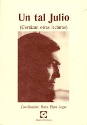 Imagen del vendedor de Un tal Julio : Cortzar, otras lecturas. a la venta por Ventara SA