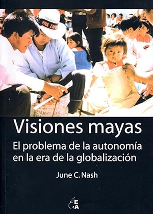 Imagen del vendedor de Visiones mayas : el problema de la autonoma en la era de la globalizacin. a la venta por Ventara SA