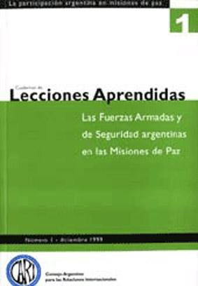 Seller image for Las Fuerzas Armadas y de Seguridad argentinas en las Misiones de Paz.-- ( Cuadernos de lecciones aprendidas ; 1 ) for sale by Ventara SA