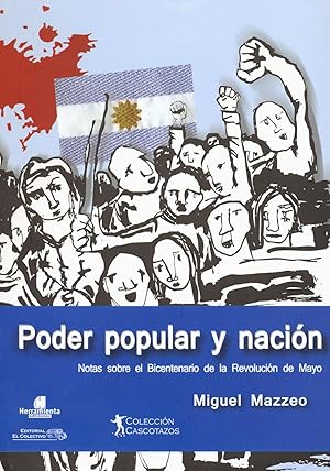 Imagen del vendedor de Poder popular y nacin : notas sobre el Bicentenario de la Revolucin de Mayo.-- ( Coleccin cascotazos ) a la venta por Ventara SA