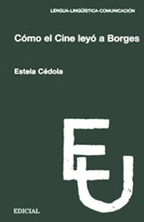 Seller image for Como el cine leyo a Borges.-- ( Edicial Universidad. Lengua-lingistica-comunicacion ) for sale by Ventara SA