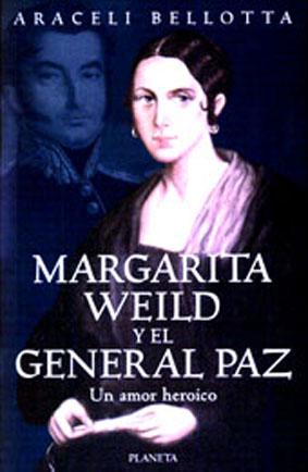 Imagen del vendedor de Margarita Weild y el general Paz : un amor heroico. a la venta por Ventara SA