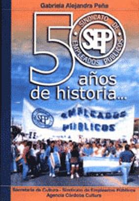 Seller image for 50 aos de historia. : Sindicato de empleados pblicos. for sale by Ventara SA