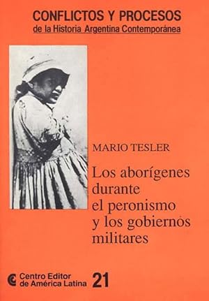 Bild des Verkufers fr Los aborigenes durante el peronismo y los gobiernos militares.-- ( Conflictos y Procesos de la Historia Argentina Contemporanea ; 21 ) zum Verkauf von Ventara SA