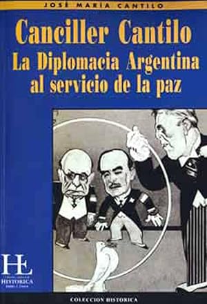 Image du vendeur pour Canciller Cantilo : la diplomacia argentina al servicio de la paz.-- ( Histrica ) mis en vente par Ventara SA