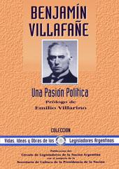 Imagen del vendedor de Benjamn Villafae : una pasin poltica.-- ( Vidas, ideas y obras de los legisladores argentinos ; 37 ) a la venta por Ventara SA